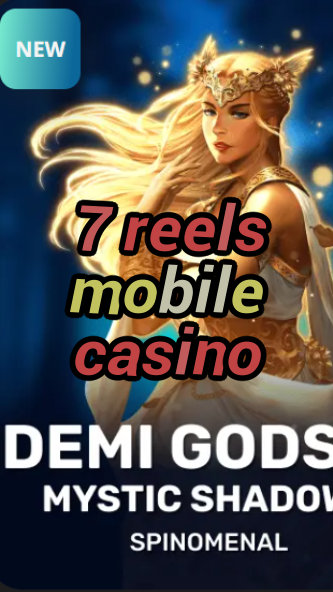 7 reels mobile casino-trdjkmsxjksdss.com
