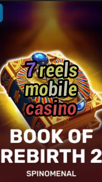 7 reels mobile casino-trdjkmsxjksdss.com